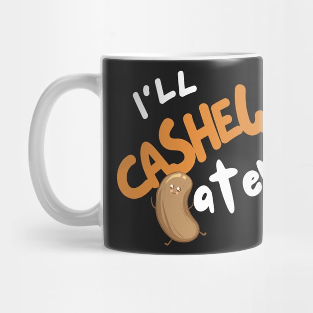 I'll Cashew Later by leBoosh-Designs